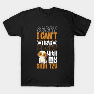 I have plans with my Shih Tzu T-Shirt